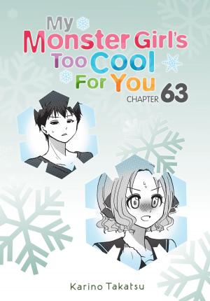 bigCover of the book My Monster Girl's Too Cool for You, Chapter 63 by 