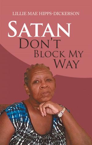 Cover of the book Satan Don’t Block My Way by Roy-David Woodward