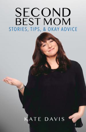 Cover of the book Second Best Mom - Stories, Tips and Okay Advice by Tracy Tresidder, Margaret Loftus, Jacqui Pollock