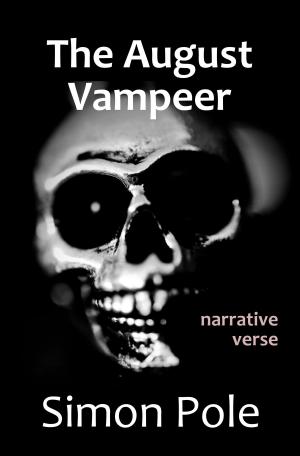 Cover of the book The August Vampeer: Narrative Verse by Simon Pole