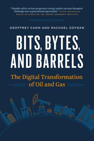 Cover of the book Bits, Bytes, and Barrels: The Digital Transformation of Oil and Gas by Eric Dumont