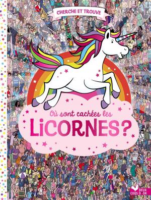Cover of the book Où sont cachées les licornes ? by Virgile Turier, Pascal Naud