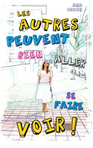 Cover of the book Les autres peuvent bien aller se faire voir by Sophie Laroche