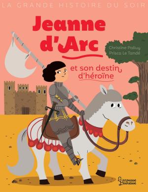 Cover of the book Jeanne d'Arc et son destin d'heroïne by Naomi Ozaniec