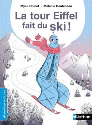 Cover of the book La Tour Eiffel fait du ski ! - Premières Lectures CP Niveau 2 - Dès 6 ans by Loïc Le Borgne