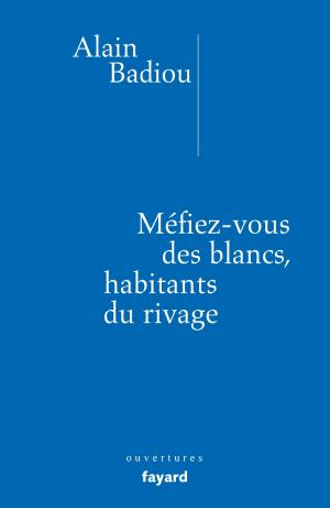 Cover of the book Méfiez-vous des blancs, habitants du rivage ! by Jean-Luc Steinmetz