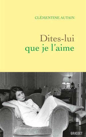 Cover of the book Dites-lui que je l'aime by Laurent Chalumeau
