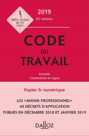 Cover of the book Code du travail 2019, annoté et commenté - 82e éd. by Hugues Portelli