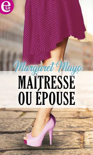 Cover of the book Maîtresse ou épouse by Harmony Evans