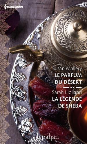 Cover of the book Le parfum du désert - La légende de Sheba by Kate Freiman