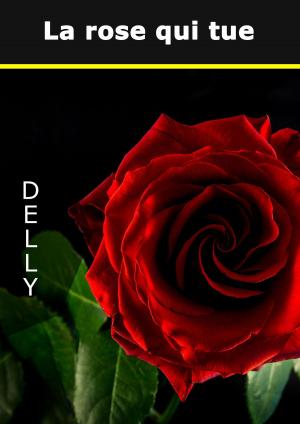 Cover of the book La rose qui tue by Daniel Fischl