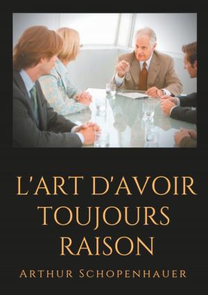 Cover of the book L'Art d'avoir toujours raison by Till Bamberg, Christopher Feldmann, Holger Borgstedt