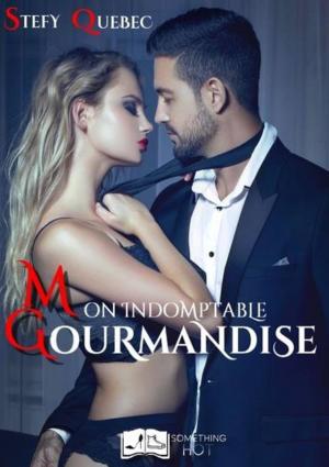 Cover of the book Mon Indomptable Gourmandise by Rose Morvan