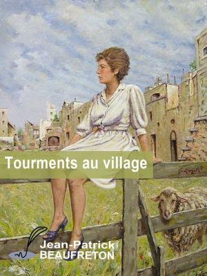 Cover of the book Tourments au village by Jean-Patrick Beaufreton