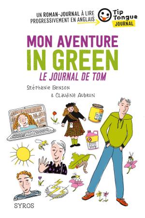 Cover of the book Mon aventure in green - Le journal de Tom - collection Tip Tongue - A1 découverte - 10/12 ans by Claude Germain, Hubert Séguin