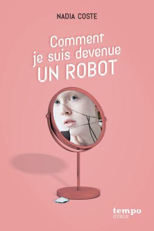 Cover of the book Comment je suis devenue un robot by Sandrine Campese