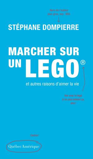 Cover of the book Marcher sur un Lego et autres raisons d’aimer la vie by Lucie Bergeron