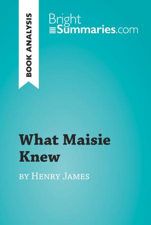 Cover of the book What Maisie Knew by Henry James (Book Analysis) by Bright Summaries