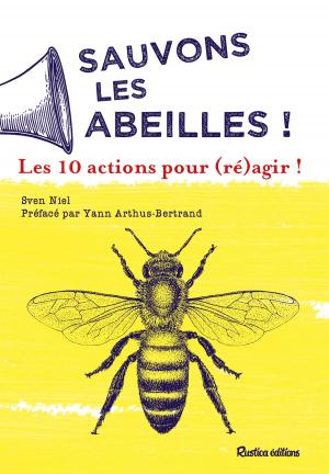 Cover of the book Sauvons les abeilles ! 10 actions pour (ré)agir ! by Robert Elger