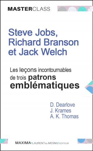 Book cover of Steve Jobs, Richard Branson et Jack Welch : les leçons incontournables de trois patrons emblématiques