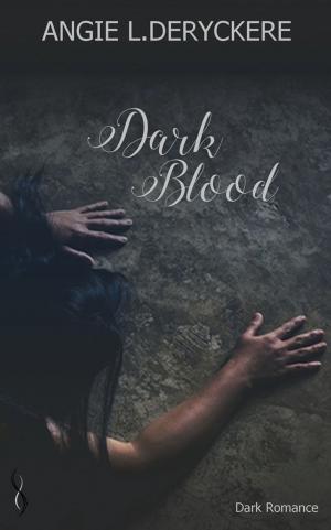 Cover of the book Dark Blood by Angie L. Deryckère