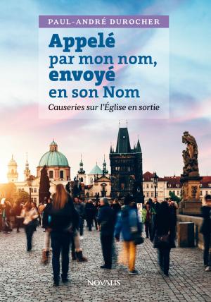 Cover of the book Appelé par mon nom, envoyé en son Nom by André Beauchamp