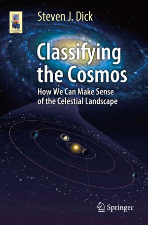 Cover of the book Classifying the Cosmos by Ahmet Ziyaettin Sahin, Tahir Ayar, Umar M. Al-Turki, Bekir Sami Yilbas