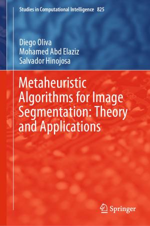 Cover of the book Metaheuristic Algorithms for Image Segmentation: Theory and Applications by Kieran Jordan, Dara Leong, Avelino Álvarez Ordóñez