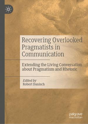 Cover of the book Recovering Overlooked Pragmatists in Communication by Bob Fischer