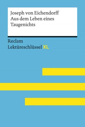 Cover of Aus dem Leben eines Taugenichts von Joseph von Eichendorff: Lektüreschlüssel mit Inhaltsangabe, Interpretation, Prüfungsaufgaben mit Lösungen, Lernglossar. (Reclam Lektüreschlüssel XL)