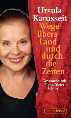 Cover of the book Wege übers Land und durch die Zeiten by Ulli Wegner, Andreas Lorenz