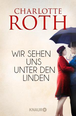 Cover of the book Wir sehen uns unter den Linden by Caren Benedikt