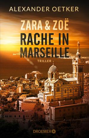 Cover of the book Zara und Zoë - Rache in Marseille by C. Bernd Sucher