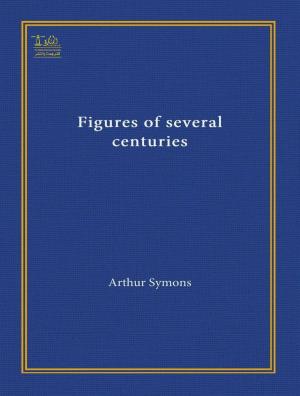 Book cover of Figures of Several Centuries
