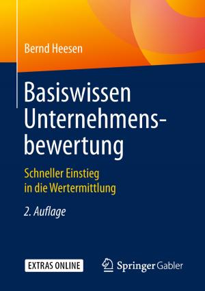 Cover of the book Basiswissen Unternehmensbewertung by Jörg Schmidt, Jürgen Bruder, Jürgen Hirsch, Hannes Utikal, Bernadette Weyland, Astrid Schülke, Steven Lambeck