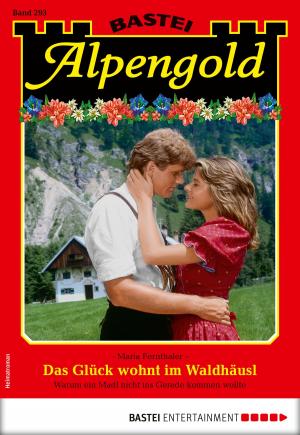 Book cover of Alpengold 293 - Heimatroman