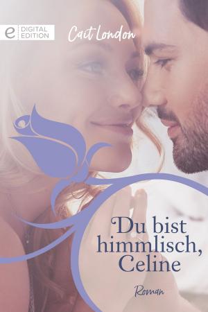 Cover of the book Du bist himmlisch, Celine by Nina Milne