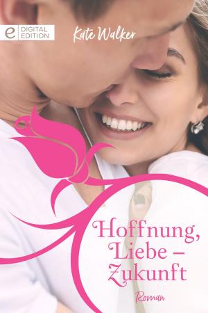 Cover of the book Hoffnung, Liebe - Zukunft by Clare Connelly