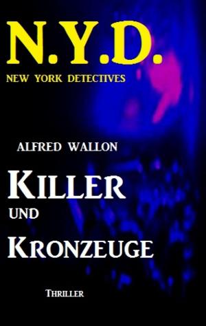 Cover of the book N.Y.D. - Killer und Kronzeuge (New York Detectives) by Tjalf Vanorten