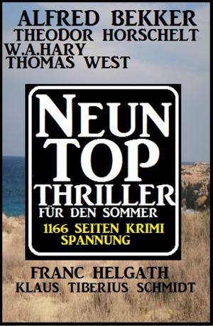 Cover of the book Neun Top Thriller für den Sommer - 1166 Seiten Krimi Spannung by John F. Beck