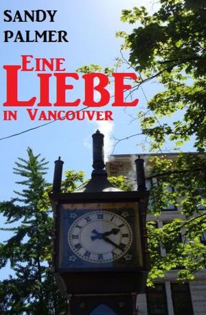 Cover of the book Eine Liebe in Vancouver by A. F. Morland