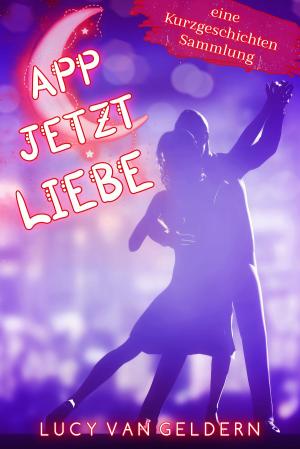Cover of the book App jetzt Liebe by Volker Schoßwald