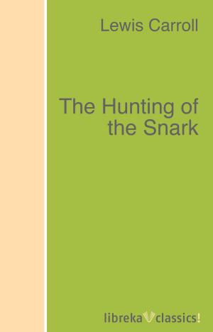 Cover of the book The Hunting of the Snark by Anne Brontë, Charlotte Brontë, Emily Brontë