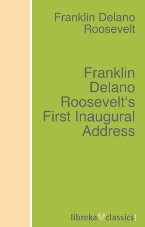 Cover of the book Franklin Delano Roosevelt's First Inaugural Address by Kahlil Gibran
