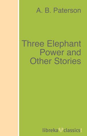 Cover of the book Three Elephant Power and Other Stories by Mark Twain, Albert Bigelow Paine