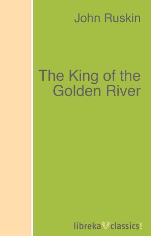 Cover of the book The King of the Golden River by Cal Stewart