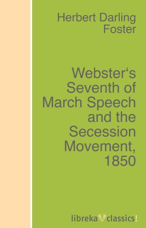 Book cover of Webster's Seventh of March Speech and the Secession Movement, 1850