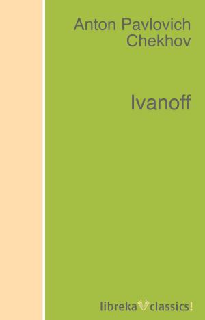 Cover of the book Ivanoff by Anne Brontë, Charlotte Brontë, Emily Brontë