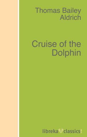 Cover of the book Cruise of the Dolphin by Herbert Darling Foster, Nathaniel W. Stephenson
