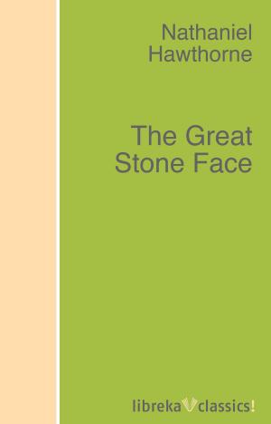 Cover of the book The Great Stone Face by Honoré de Balzac